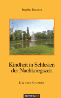 Siegfried Badziura: Kindheit in Schlesien der Nachkriegszeit