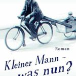 Hans Fallada: Kleiner Mann – was nun?