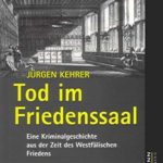 Jürgen Kehrer: Tod im Friedenssaal