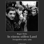 Roger Melis: In einem stillen Land: Fotografien 1965-1989