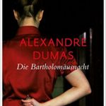 Alexandre Dumas: Die Bartholom&auml;usnacht