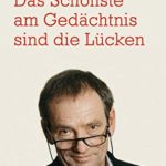 Peter Ensikat: Das Schönste am Gedächtnis sind die Lücken