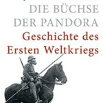 Jörg Leonhard: Die Büchse der Pandora: Geschichte des Ersten Weltkriegs