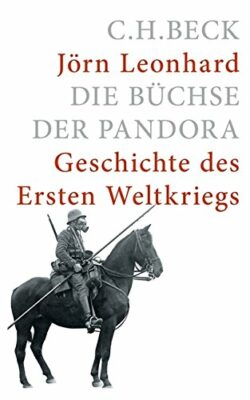 Jörg Leonhard: Die Büchse der Pandora: Geschichte des Ersten Weltkriegs