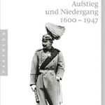 Christopher Clark: Preußen. Aufstieg und Niedergang 1600 - 1947