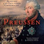 Michael Epkenhans: Preu&szlig;en: Aufstieg und Fall einer Gro&szlig;macht