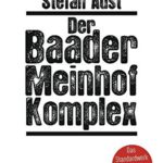 Stefan Aust: Der Baader-Meinhof-Komplex