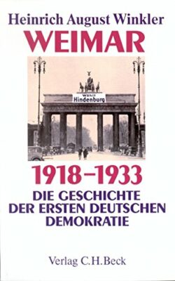 Heinrich August Winkler: Weimar 1918-1933. Die Geschichte der ersten deutschen Demokratie