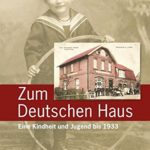 Rudolf P&ouml;rtner: Zum Deutschen Haus: Eine Kindheit und Jugend bis 1933