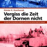 Günter K. Koschorrek: Vergiss die Zeit der Dornen nicht