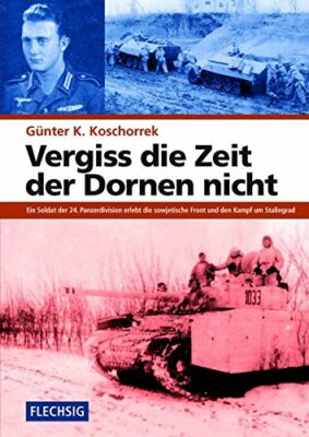 Günter K. Koschorrek: Vergiss die Zeit der Dornen nicht