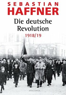 Sebastian Haffner: Die deutsche Revolution 1918/19