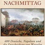 Brendan Simms: Der längste Nachmittag: 400 Deutsche, Napoleon und die Entscheidung von Waterloo