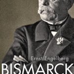 Ernst Engelberg: Bismarck: Sturm &uuml;ber Europa. Biographie