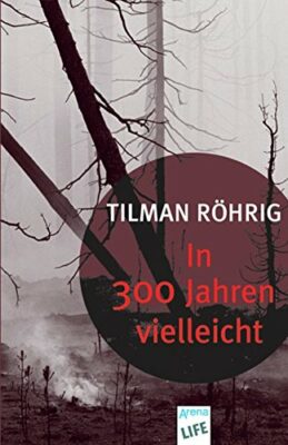 Tilman Röhrig: In 300 Jahren vielleicht