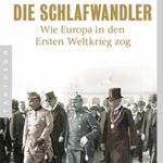Christopher Clark: Die Schlafwandler: Wie Europa in den ersten Weltkrieg zog
