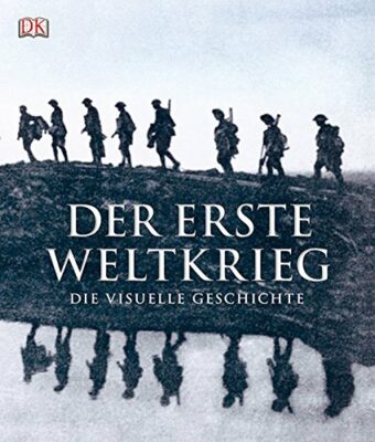 R.G. Grant: Der Erste Weltkrieg: Die visuelle Geschichte