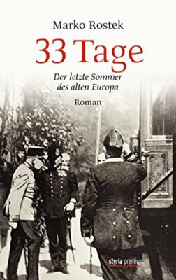 Marko Rostek: 33 Tage: Der letzte Sommer des alten Europa