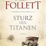 Ken Follett: Sturz der Titanen