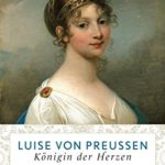 Daniel Schönpflug: Luise von Preußen: Königin der Herzen