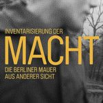 Arwed Messmer: Inventarisierung der Macht: Die Berliner Mauer aus anderer Sicht