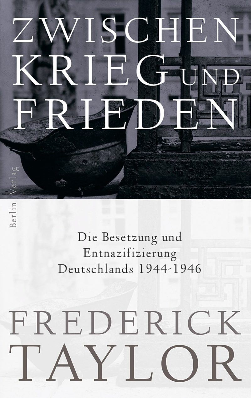 Frederick Taylor: Zwischen Krieg und Frieden