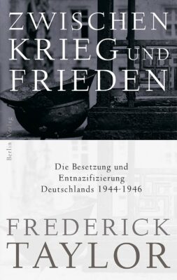 Frederick Taylor: Zwischen Krieg und Frieden