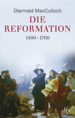Diarmaid MacCulloch: Die Reformation: 1490-1700