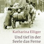 Katharina Elliger: Und tief in der Seele das Ferne