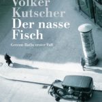 Volker Kutscher: Der nasse Fisch