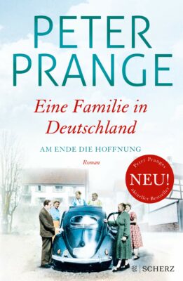 Peter Prange: Eine Familie in Deutschland: Am Ende die Hoffnung
