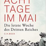 Volker Ullrich: Acht Tage im Mai