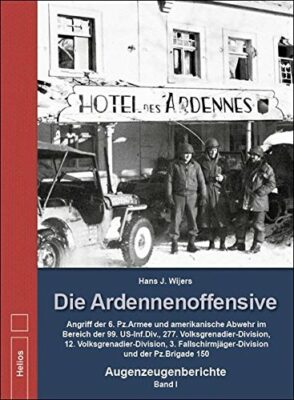Hans J. Wijers: Die Ardennenoffensive – Band I