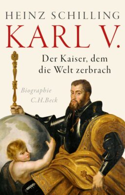 Heinz Schilling: Karl V.