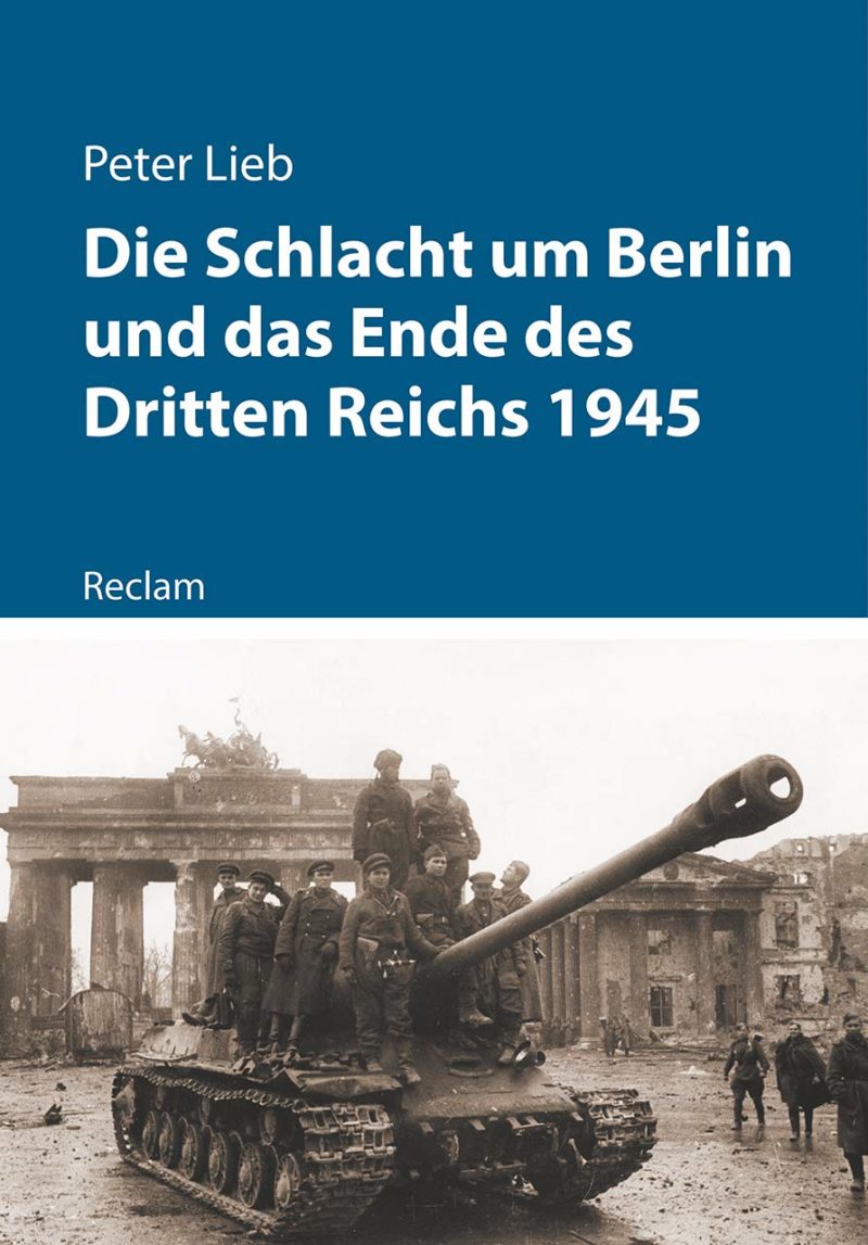 Peter Lieb: Die Schlacht um Berlin und das Ende des Dritten Reichs 1945