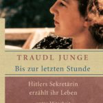 Traudl Junge: Bis zur letzten Stunde: Hitlers Sekretärin erzählt ihr Leben