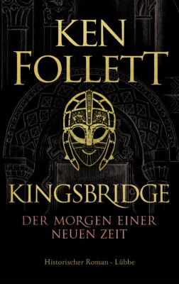 Ken Follett: Kingsbridge. Der Morgen einer neuen Zeit