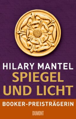 Hilary Mantel: Spiegel und Licht