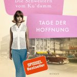 Brigitte Riebe: Die Schwestern vom Ku'damm: Tage der Hoffnung