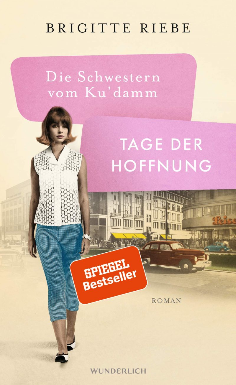 Brigitte Riebe: Die Schwestern vom Ku’damm: Tage der Hoffnung