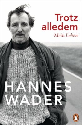 Hannes Wader: Trotz alledem: Mein Leben - Mit exklusivem Fotomaterial