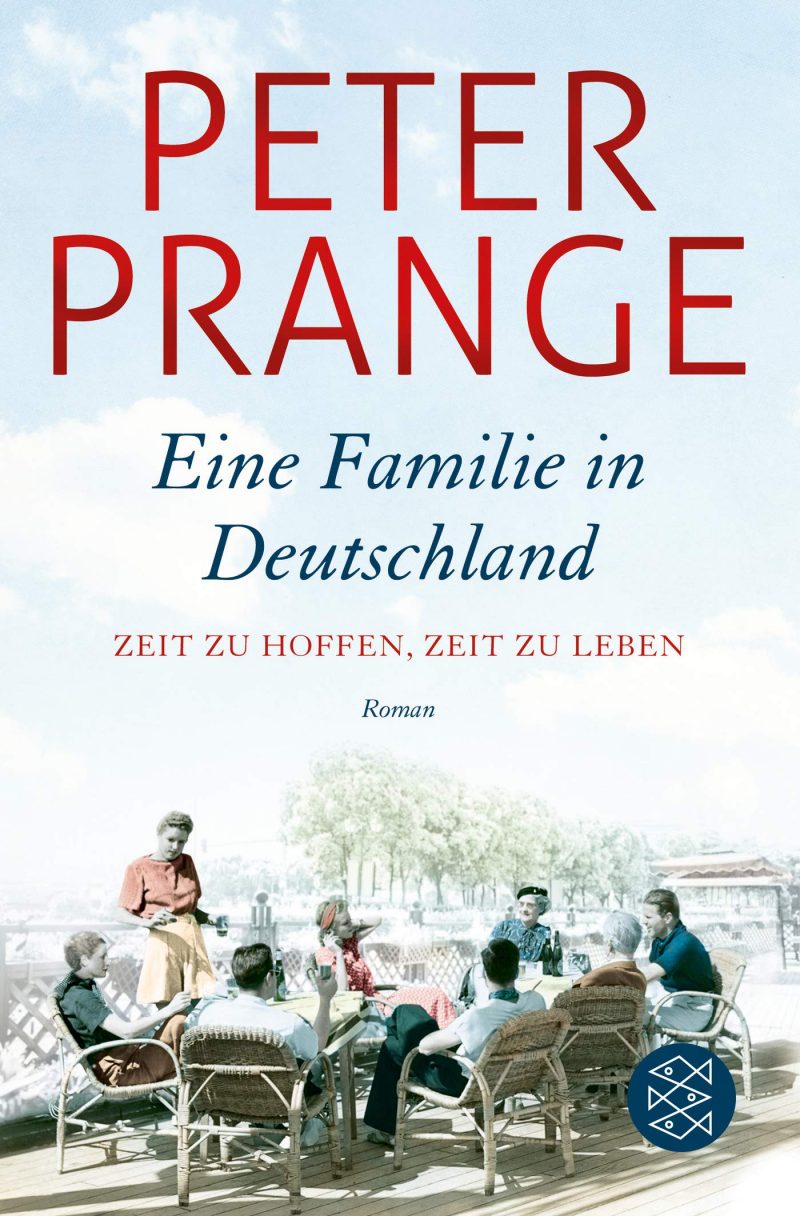 Peter Prange: Eine Familie in Deutschland: Zeit zu hoffen, Zeit zu leben