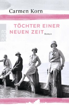 Carmen Korn: Töchter einer neuen Zeit