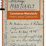 Constanze Manziarly, die letzten Tage von Hitlers Diätköchin