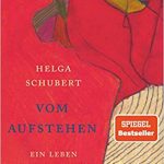 Helga Schubert: Vom Aufstehen: Ein Leben in Geschichten
