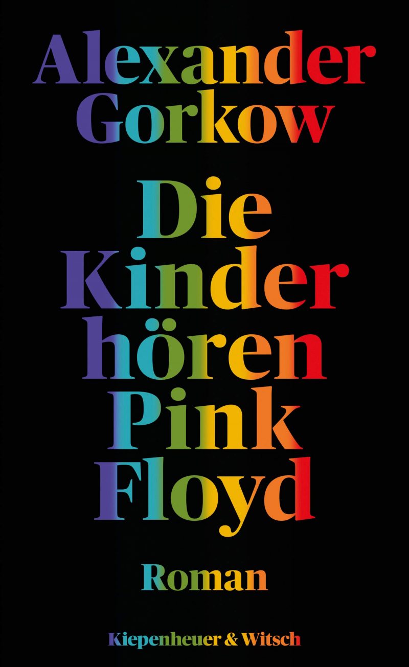 Alexander Gorkow: Die Kinder hören Pink Floyd