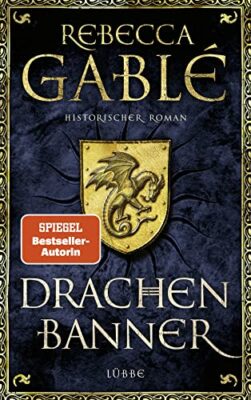 Rebecca Gablé: Drachenbanner