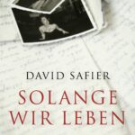 David Safier: Solange wir leben