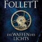 Ken Follett: Die Waffen des Lichts