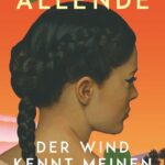 Isabel Allende: Der Wind kennt meinen Namen